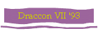 Draccon VII '93