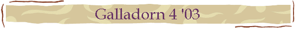 Galladorn 4 '03