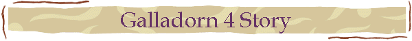 Galladorn 4 Story