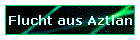 Flucht aus Aztlan