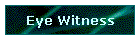 Eye Witness