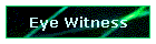 Eye Witness