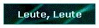 Leute, Leute