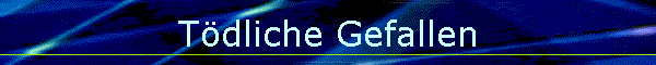 Tdliche Gefallen